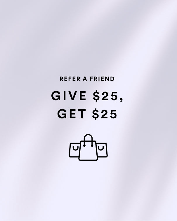 Give $25, get $25 when you refer a friend